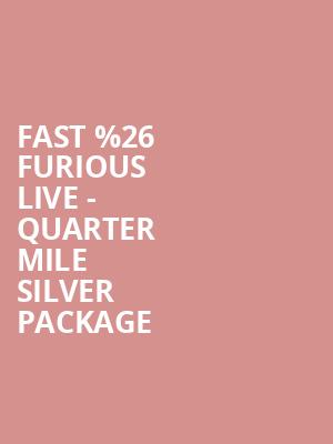 Fast %2526 Furious Live - Quarter Mile Silver Package at O2 Arena